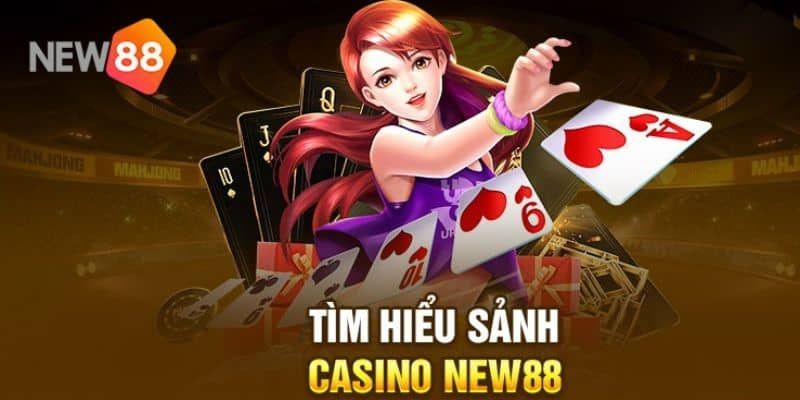 Giới thiệu tới khách hàng mới về casino New88