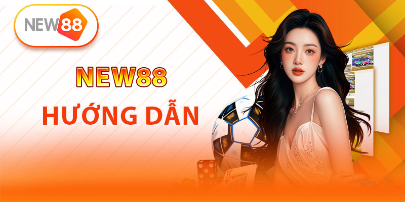 Các bước hướng dẫn đăng ký New88